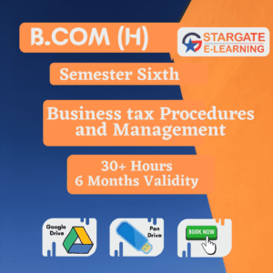 B.com(H) Sixth Semester Business Tax Procedures and Management