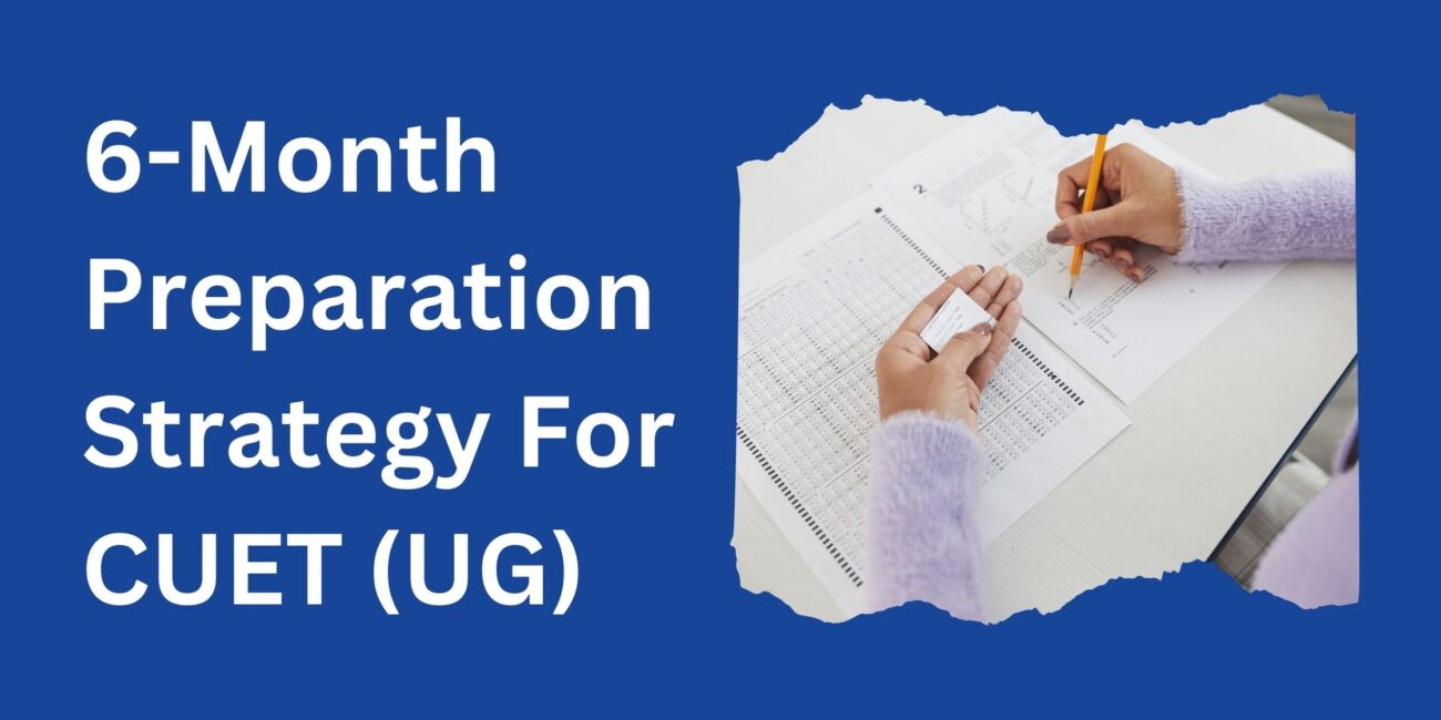 6-Month CUET UG Preparation Plan