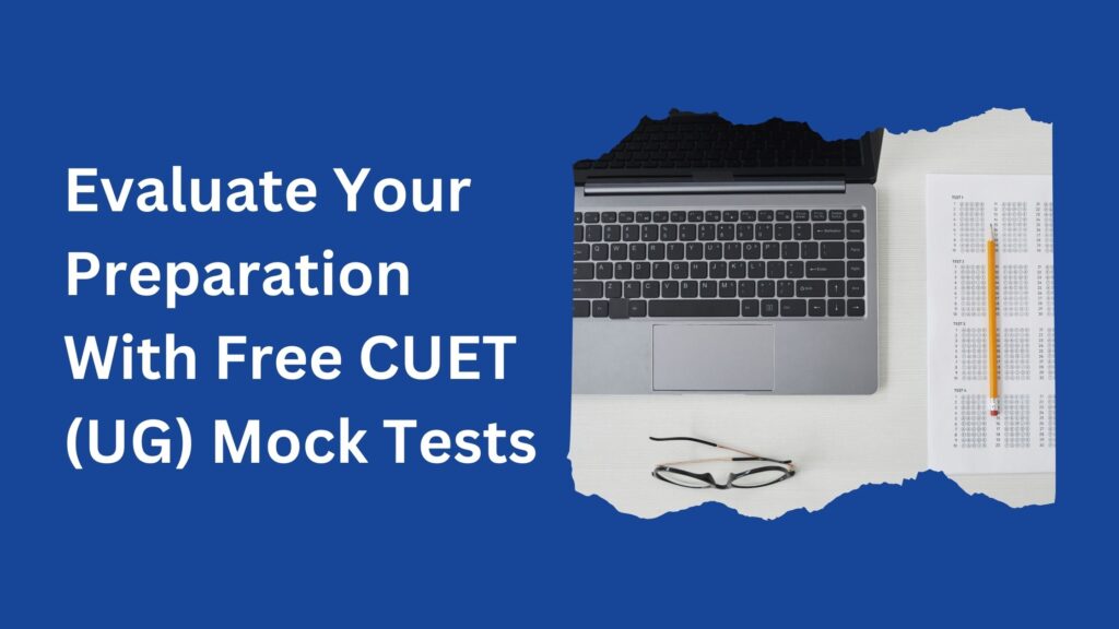 Test Your Preparation With Free CUET UG Mock Tests 9 Test Your Preparation With Free CUET UG Mock Tests