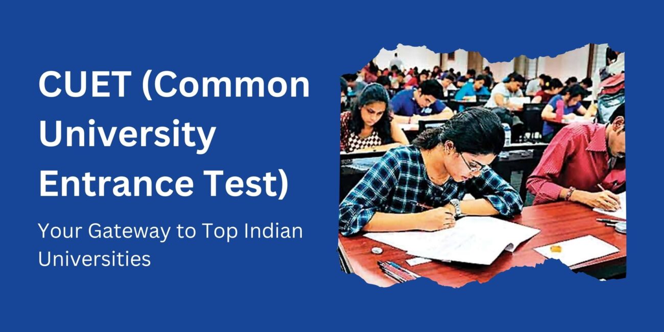 Common University Entrance Test (CUET): Your Gateway to Top Indian Universities