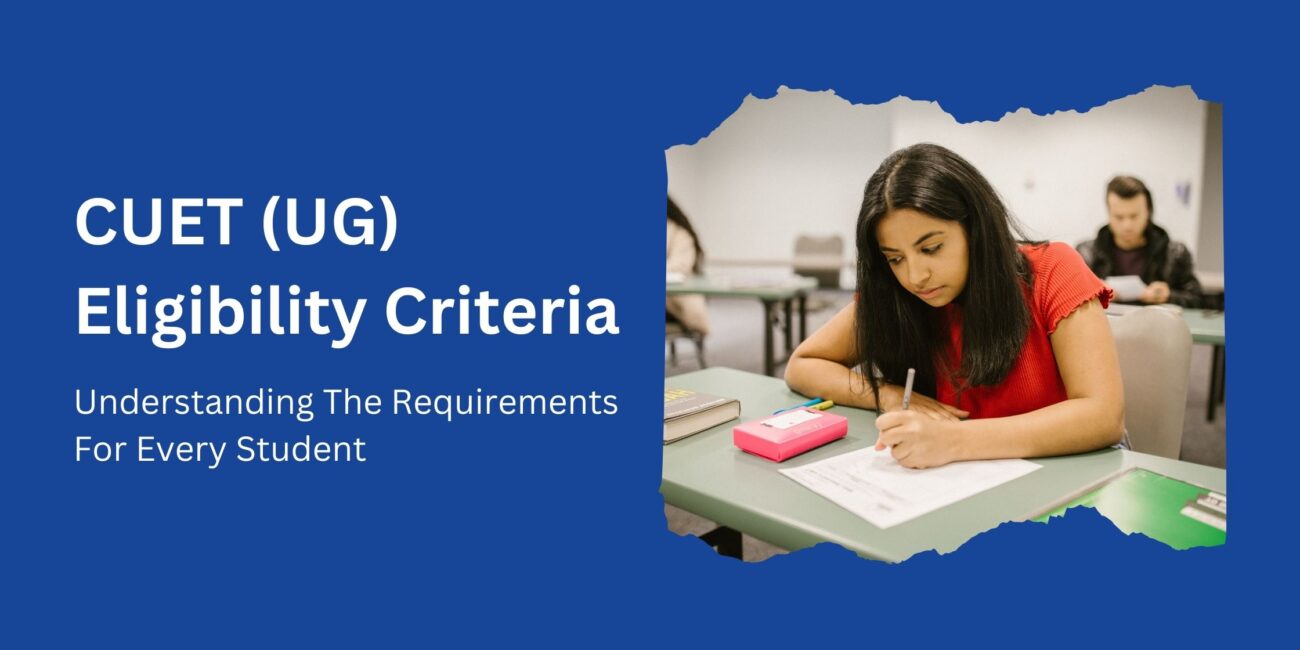 CUET UG Eligibility Criteria: Understanding The Requirements For Every Student​