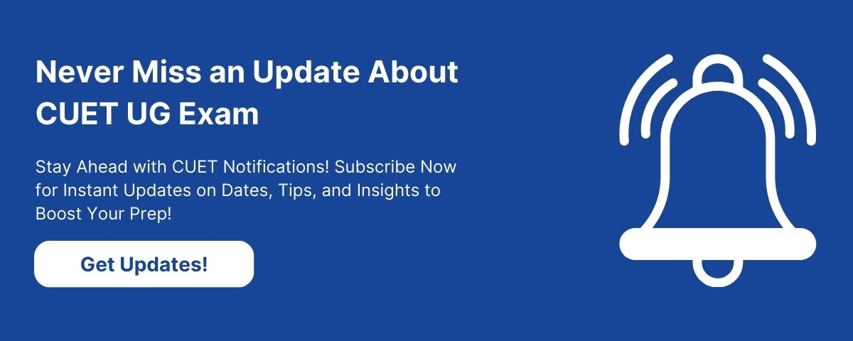 Never Miss an Update About CUET UG Exam 2