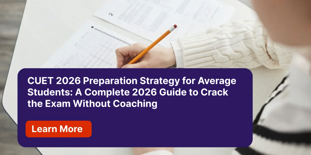 CUET 2026 Preparation Strategy for Average Students