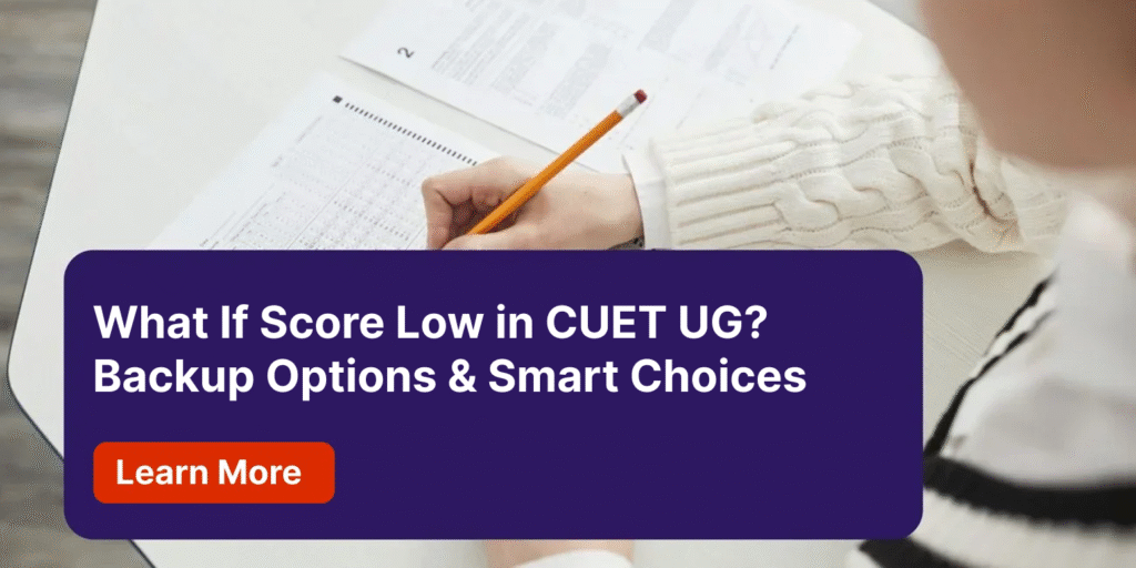 What If Score Low in CUET UG Backup Options Smart Choices