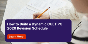 How to Build a Dynamic CUET PG 2026 Revision Schedule