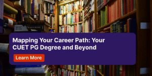 Mapping Your Career Path Your CUET PG Degree and Beyond