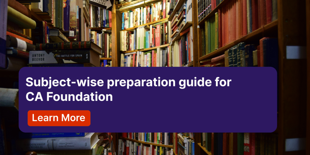 Subject wise preparation guide for CA Foundation