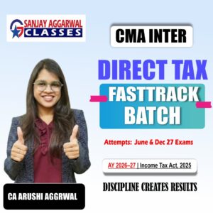 CMA Inter Direct Tax Fastrack Batch For June 27 and Dec 27 By CA Arushi Aggarwal