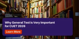 An educational infographic titled "Why General Test is Very Important for CUET 2026," featuring a focused student studying and key icons representing General Knowledge, Logical Reasoning, and Quantitative Aptitude. The design uses vibrant professional colors to emphasize the necessity of the General Test for diverse UG course eligibility.